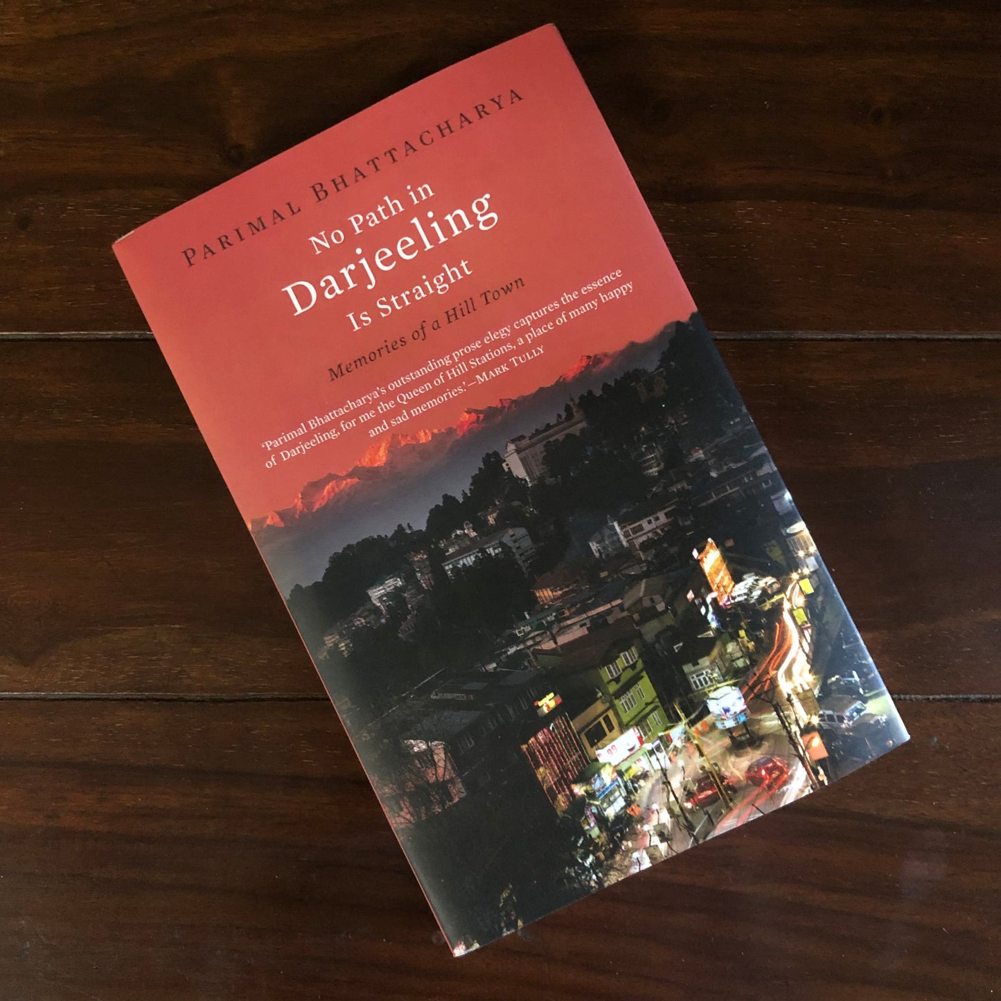 No Path in Darjeeling is Straight: Memories of a Hill Town - Parimal Bhattacharya