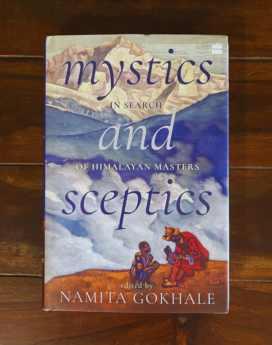 Mystics and Sceptics - In Search of Himalayan Masters Hardcover – Namita Gokhale (Editor)