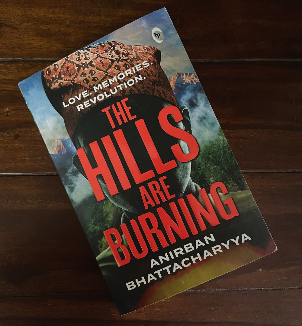 The Hills are Burning - Anirban Bhattacharyya