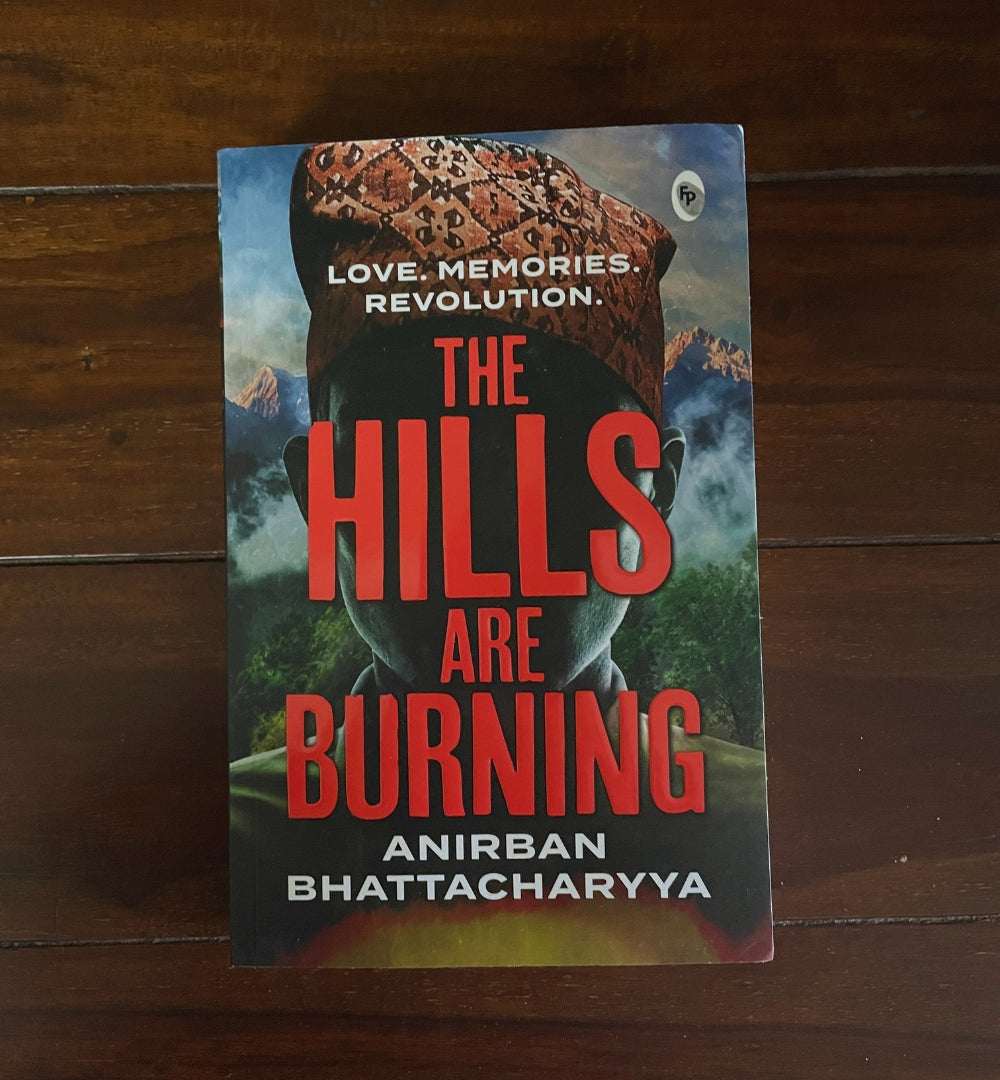 The Hills are Burning - Anirban Bhattacharyya