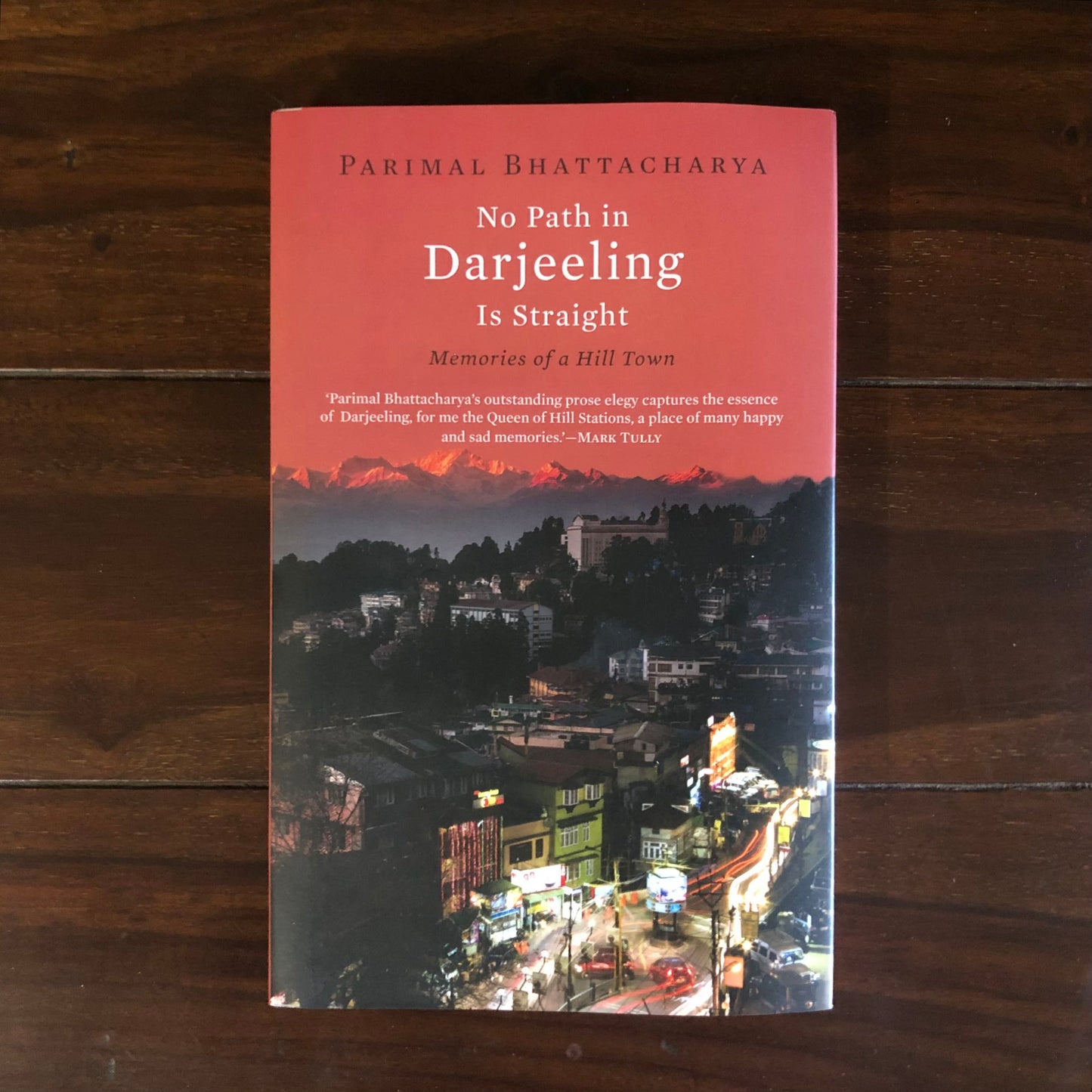 No Path in Darjeeling is Straight: Memories of a Hill Town - Parimal Bhattacharya
